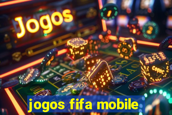 jogos fifa mobile